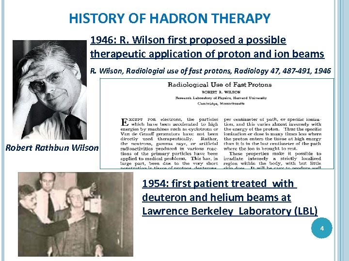 HISTORY OF HADRON THERAPY 1946: R. Wilson first proposed a possible therapeutic application of