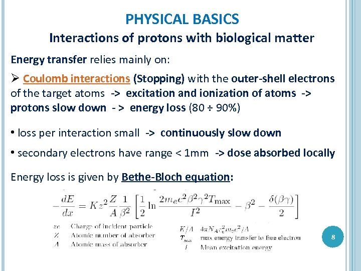 PHYSICAL BASICS Interactions of protons with biological matter Energy transfer relies mainly on: Ø