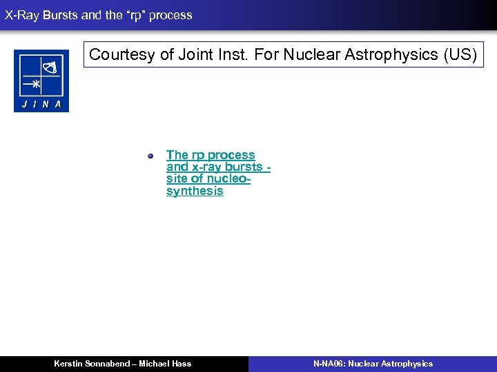 X-Ray Bursts and the “rp” process Courtesy of Joint Inst. For Nuclear Astrophysics (US)