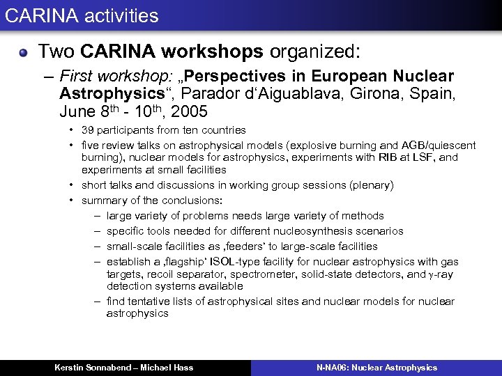 CARINA activities Two CARINA workshops organized: – First workshop: „Perspectives in European Nuclear Astrophysics“,