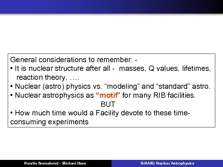 General considerations to remember: • It is nuclear structure after all - masses, Q