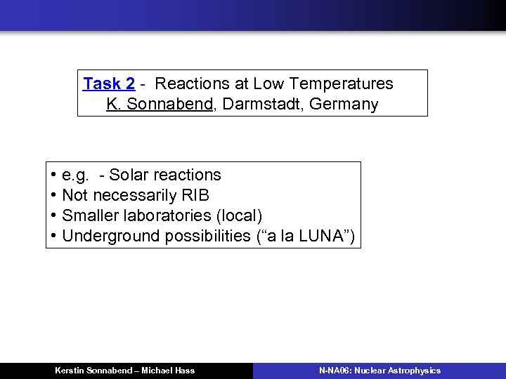 Task 2 - Reactions at Low Temperatures K. Sonnabend, Darmstadt, Germany • e. g.