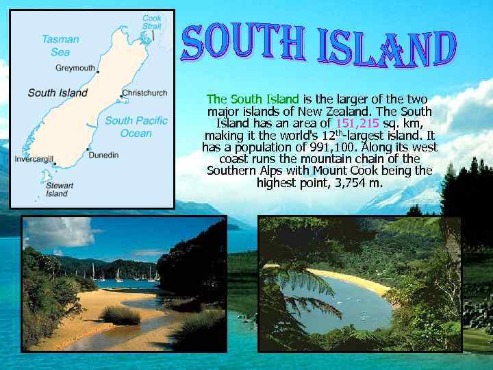 The South Island is the larger of the two major islands of New Zealand.