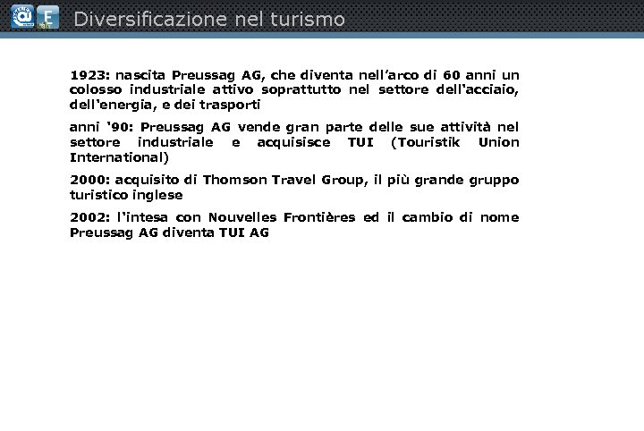 Diversificazione nel turismo 1923: nascita Preussag AG, che diventa nell’arco di 60 anni un