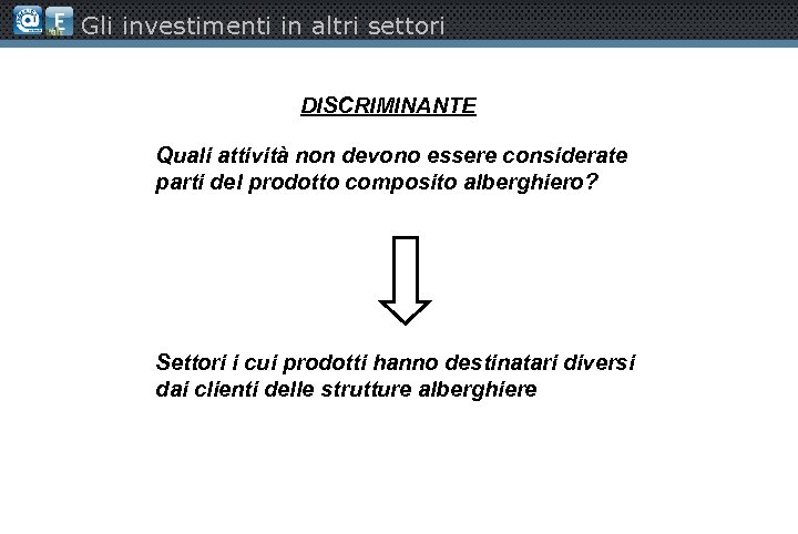 Gli investimenti in altri settori DISCRIMINANTE Quali attività non devono essere considerate parti del