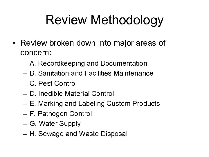 Review Methodology • Review broken down into major areas of concern: – – –