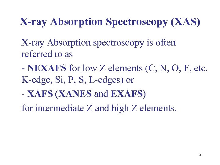 X-ray Absorption Spectroscopy (XAS) X-ray Absorption spectroscopy is often referred to as - NEXAFS