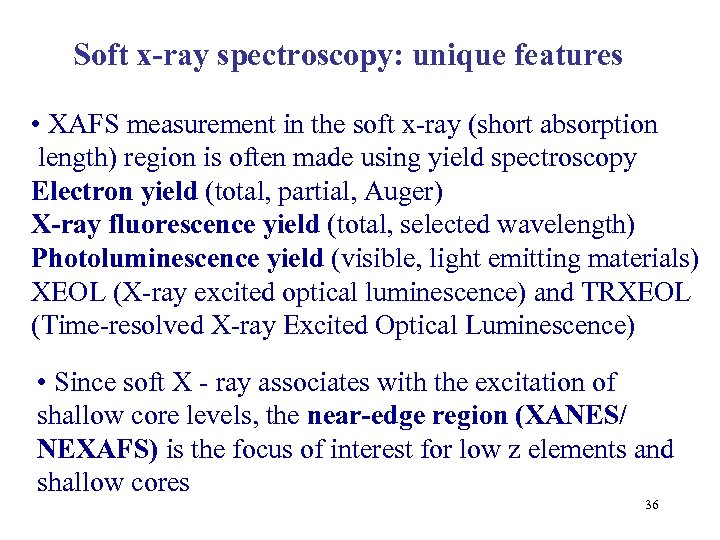 Soft x-ray spectroscopy: unique features • XAFS measurement in the soft x-ray (short absorption