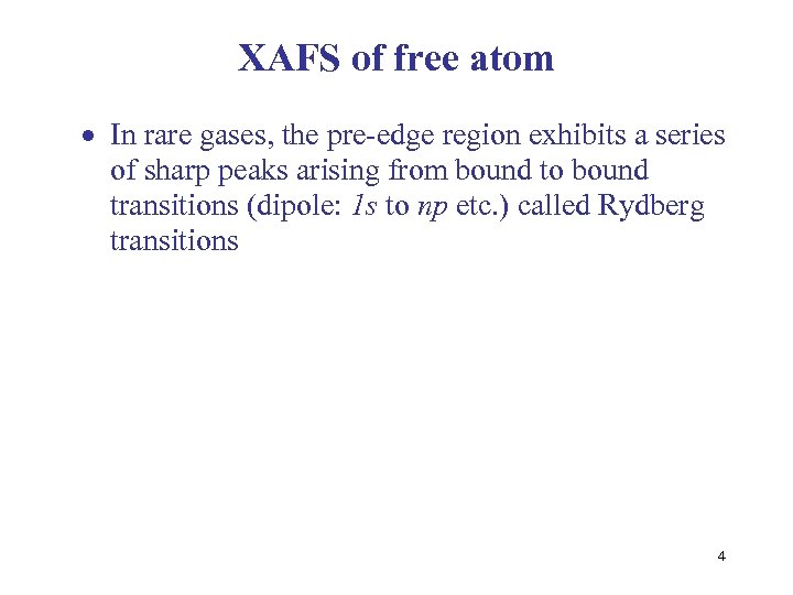 XAFS of free atom In rare gases, the pre-edge region exhibits a series of