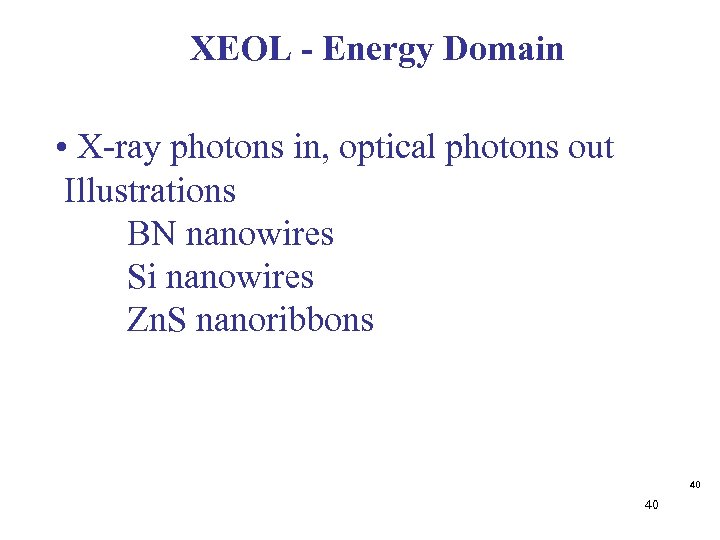 XEOL - Energy Domain • X-ray photons in, optical photons out Illustrations BN nanowires