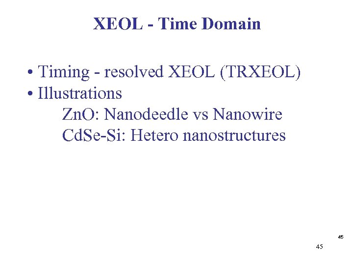 XEOL - Time Domain • Timing - resolved XEOL (TRXEOL) • Illustrations Zn. O: