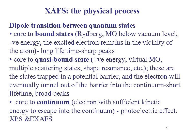 XAFS: the physical process Dipole transition between quantum states • core to bound states