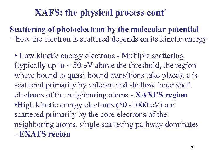 XAFS: the physical process cont’ Scattering of photoelectron by the molecular potential – how