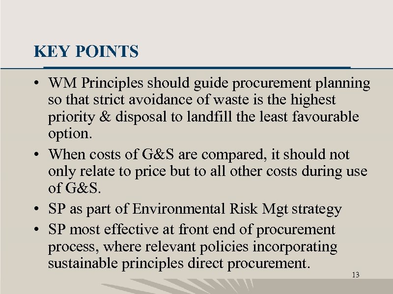 KEY POINTS • WM Principles should guide procurement planning so that strict avoidance of