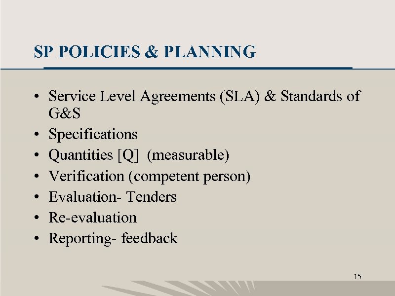 SP POLICIES & PLANNING • Service Level Agreements (SLA) & Standards of G&S •