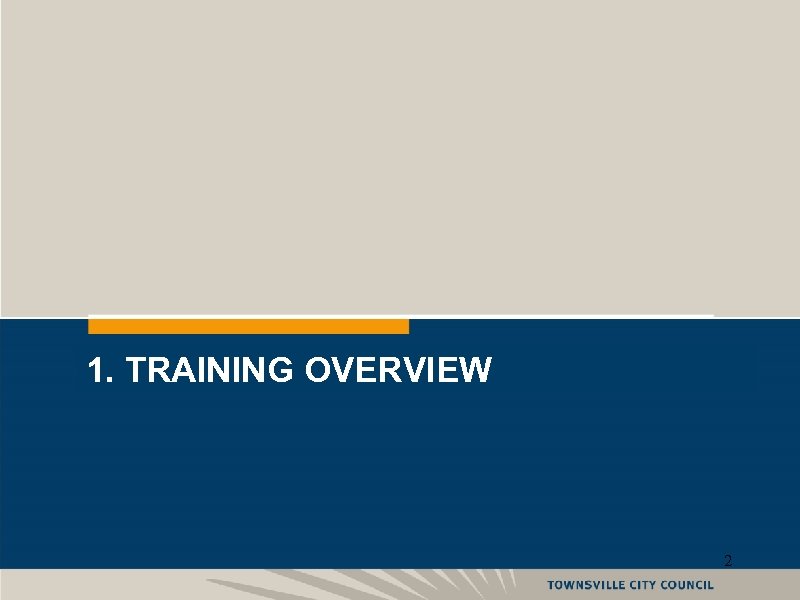 1. TRAINING OVERVIEW 2 