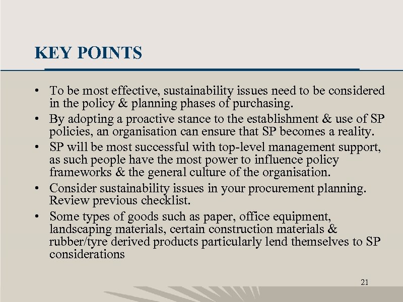 KEY POINTS • To be most effective, sustainability issues need to be considered in