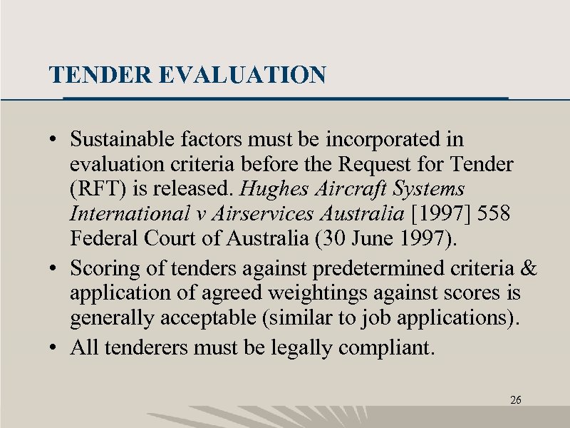 TENDER EVALUATION • Sustainable factors must be incorporated in evaluation criteria before the Request