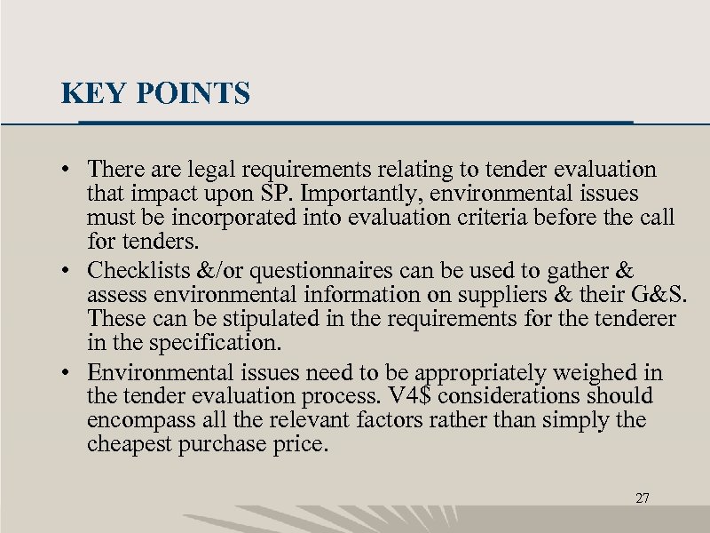 KEY POINTS • There are legal requirements relating to tender evaluation that impact upon