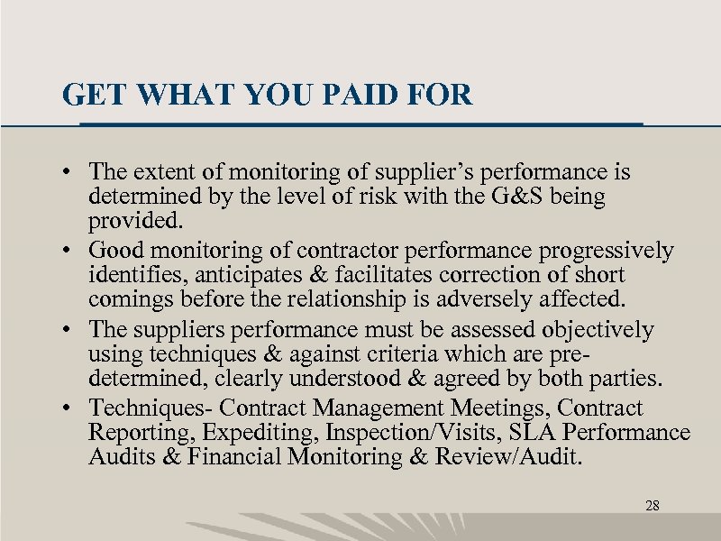 GET WHAT YOU PAID FOR • The extent of monitoring of supplier’s performance is