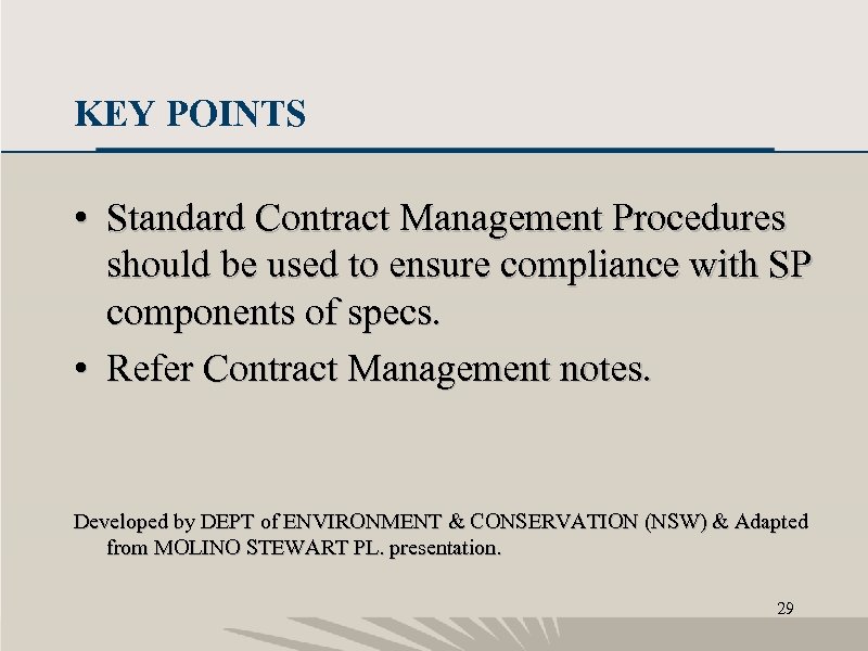 KEY POINTS • Standard Contract Management Procedures should be used to ensure compliance with