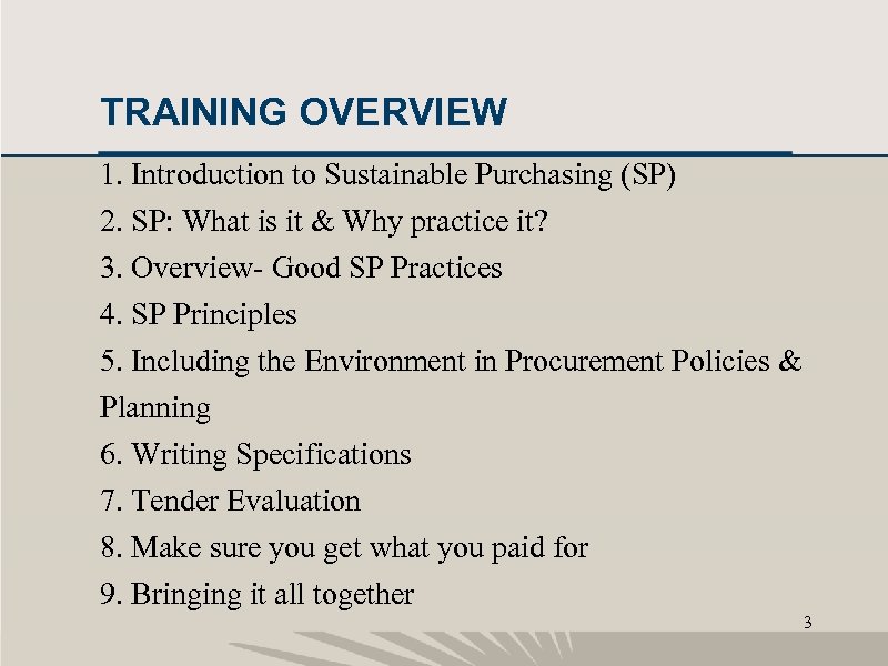 TRAINING OVERVIEW 1. Introduction to Sustainable Purchasing (SP) 2. SP: What is it &
