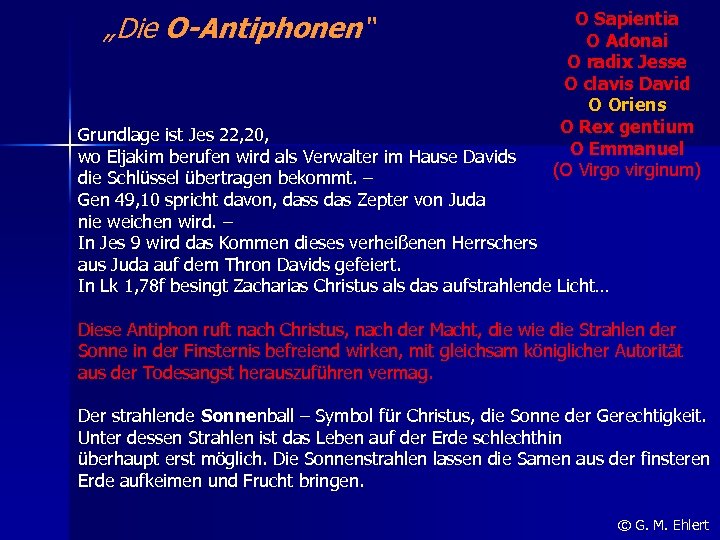 „Die O-Antiphonen“ O Sapientia O Adonai O radix Jesse O clavis David O Oriens