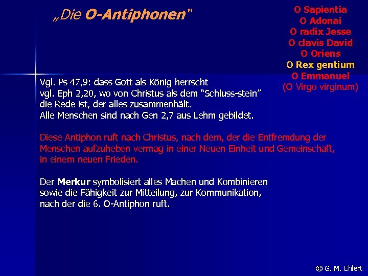 „Die O-Antiphonen“ Vgl. Ps 47, 9: dass Gott als König herrscht vgl. Eph 2,