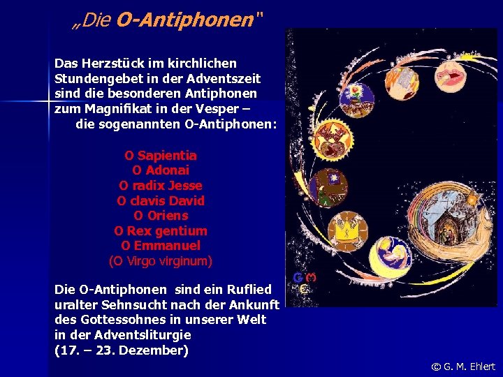 „Die O-Antiphonen“ Das Herzstück im kirchlichen Stundengebet in der Adventszeit sind die besonderen Antiphonen