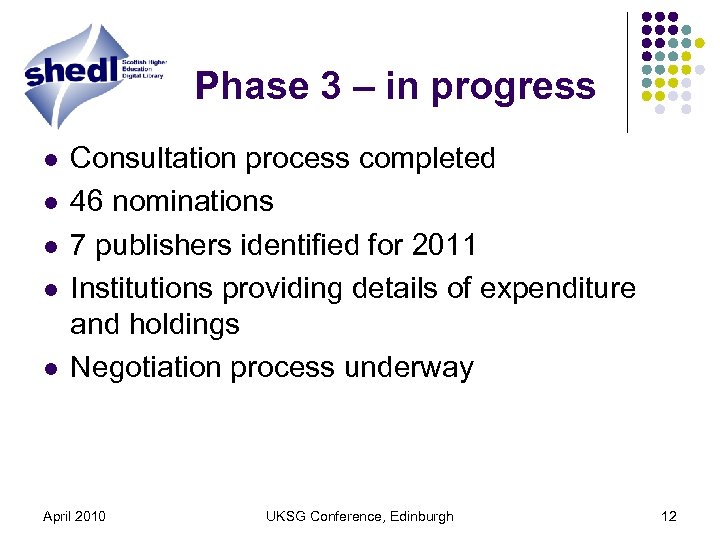 Phase 3 – in progress l l l Consultation process completed 46 nominations 7