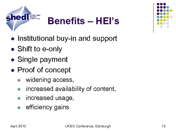 Benefits – HEI’s l l Institutional buy-in and support Shift to e-only Single payment
