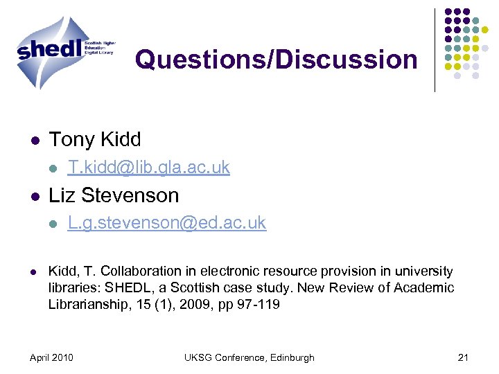 Questions/Discussion l Tony Kidd l l Liz Stevenson l l T. kidd@lib. gla. ac.