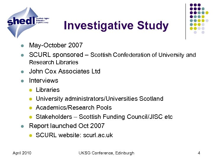 Investigative Study l l May-October 2007 SCURL sponsored – Scottish Confederation of University and