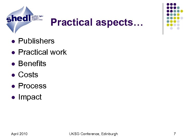 Practical aspects… l l l Publishers Practical work Benefits Costs Process Impact April 2010