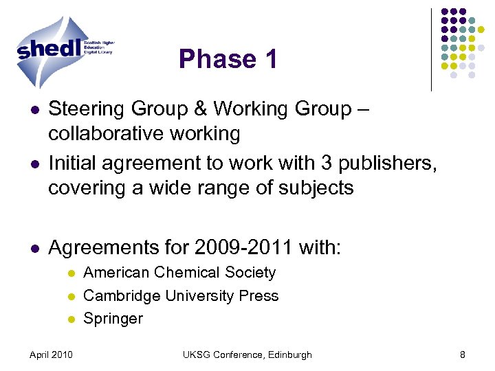 Phase 1 l l l Steering Group & Working Group – collaborative working Initial