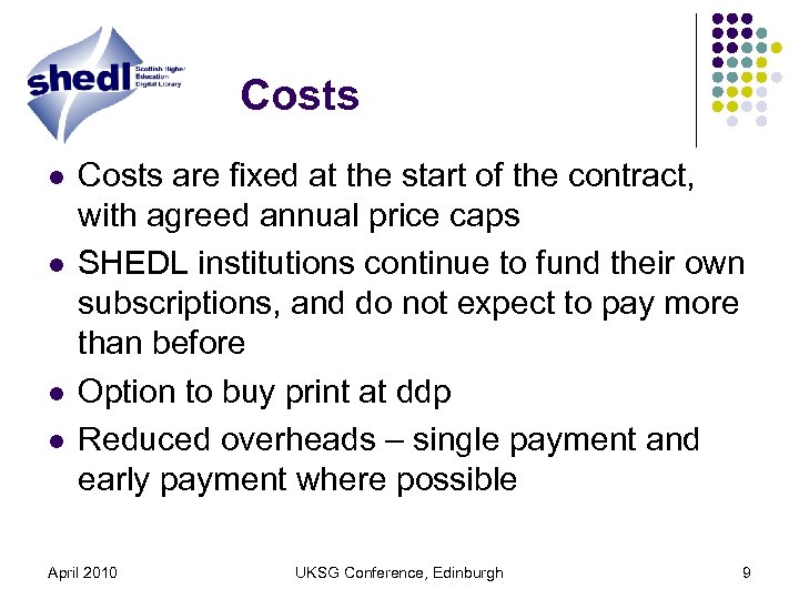 Costs l l Costs are fixed at the start of the contract, with agreed