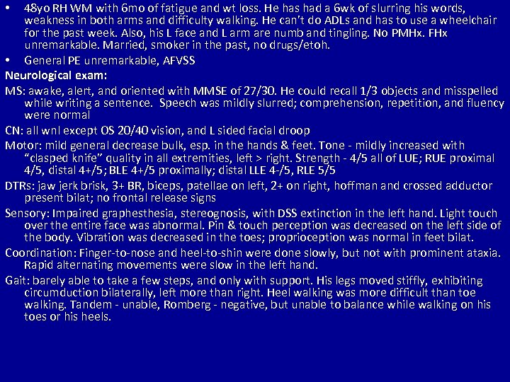 48 yo RH WM with 6 mo of fatigue and wt loss. He has