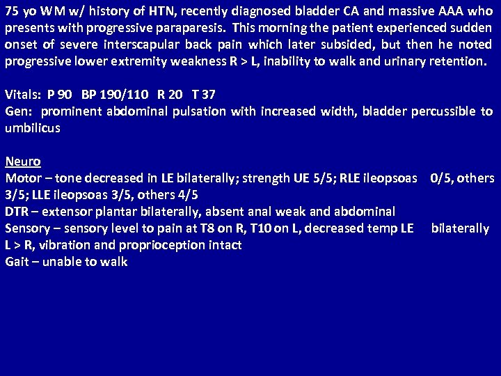 75 yo WM w/ history of HTN, recently diagnosed bladder CA and massive AAA