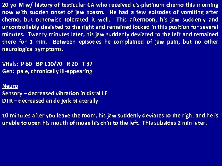 20 yo M w/ history of testicular CA who received cis-platinum chemo this morning