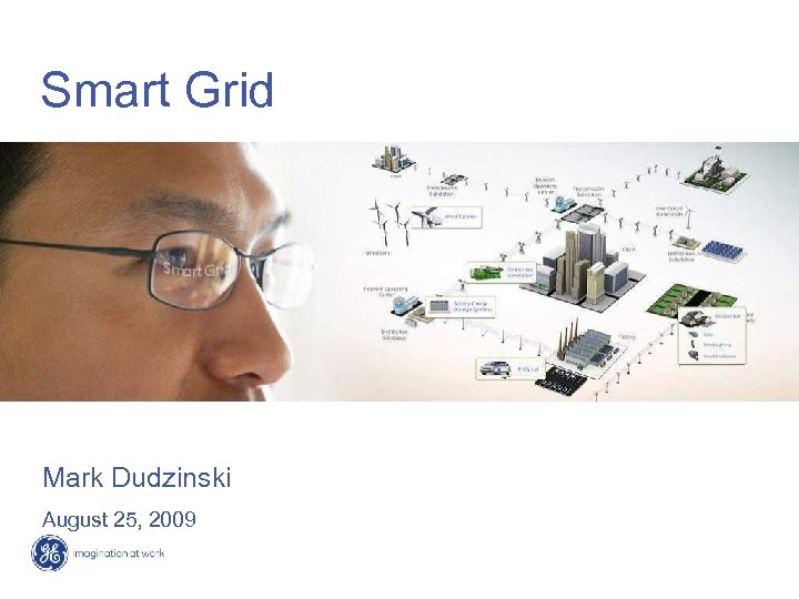 Smart Grid Mark Dudzinski August 25, 2009 