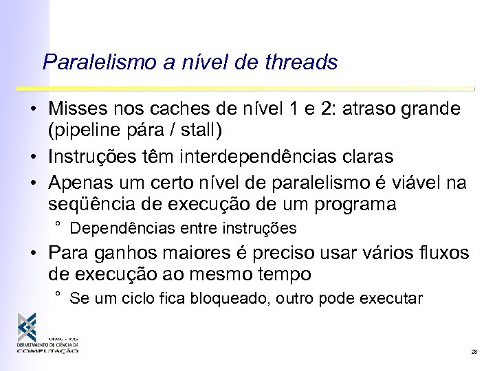 Paralelismo a nível de threads • Misses nos caches de nível 1 e 2: