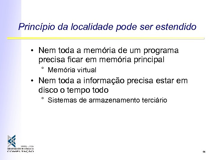 Princípio da localidade pode ser estendido • Nem toda a memória de um programa