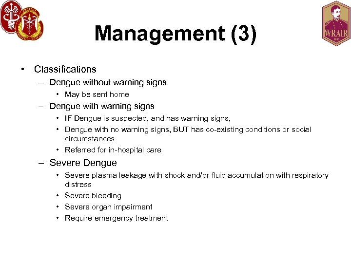 Management (3) • Classifications – Dengue without warning signs • May be sent home