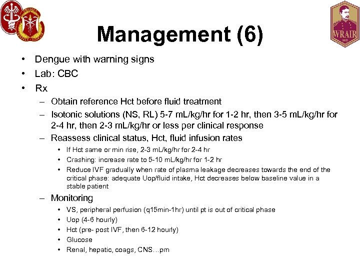 Management (6) • Dengue with warning signs • Lab: CBC • Rx – Obtain