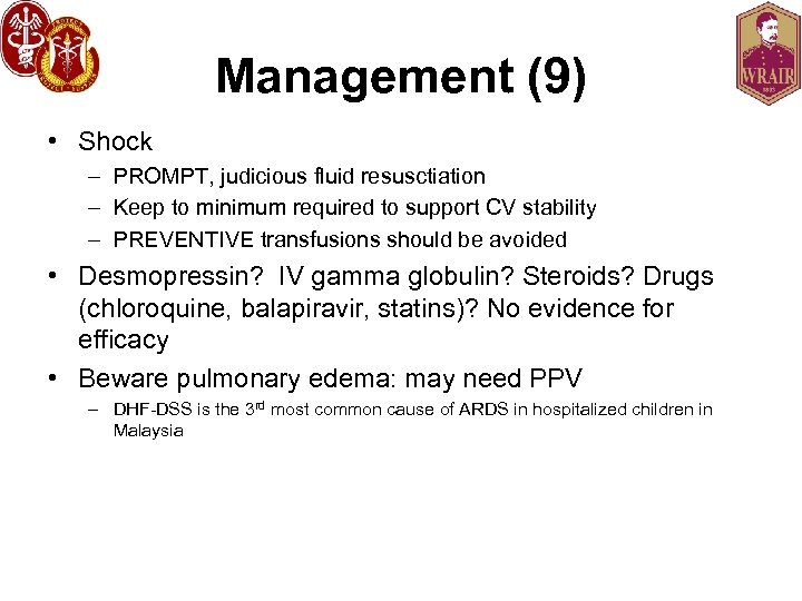 Management (9) • Shock – PROMPT, judicious fluid resusctiation – Keep to minimum required