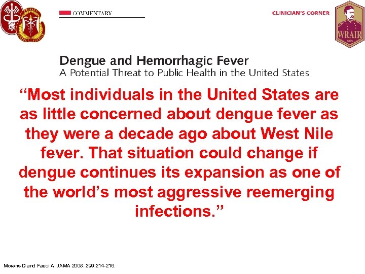 “Most individuals in the United States are • as little concerned about dengue fever