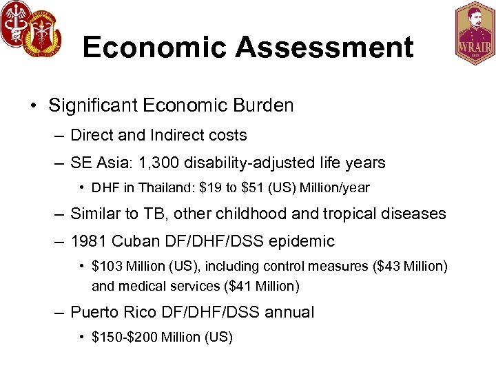 Economic Assessment • Significant Economic Burden – Direct and Indirect costs – SE Asia: