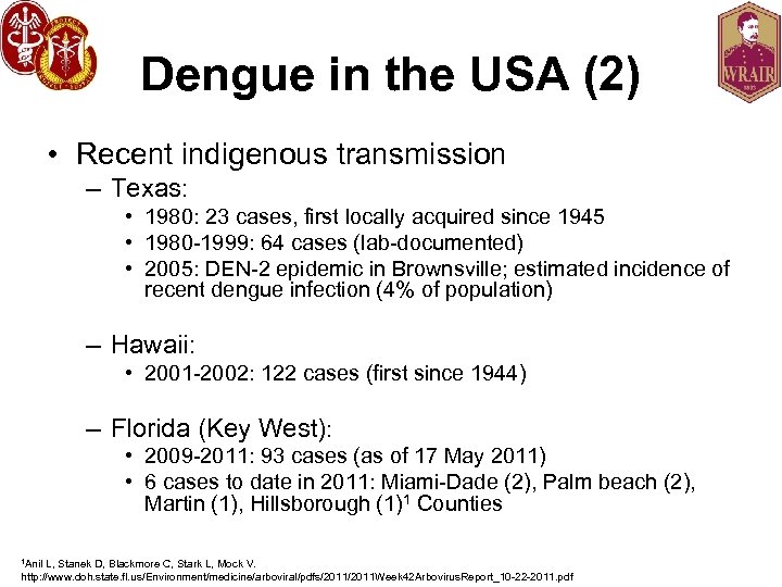 Dengue in the USA (2) • Recent indigenous transmission – Texas: • 1980: 23