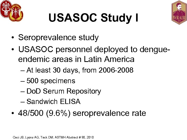USASOC Study I • Seroprevalence study • USASOC personnel deployed to dengueendemic areas in