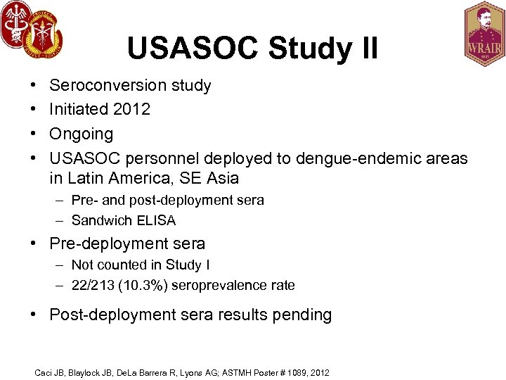USASOC Study II • • Seroconversion study Initiated 2012 Ongoing USASOC personnel deployed to